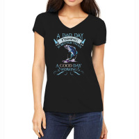 A Bad Day Fishing Is Better Than A Good Day Working Women's V-neck T-shirt | Artistshot