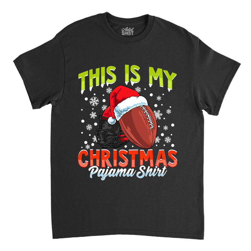 Football This Is My Christmas Pajama Football Xmas Boys Men 437 Classic T-shirt by coolquirrell | Artistshot