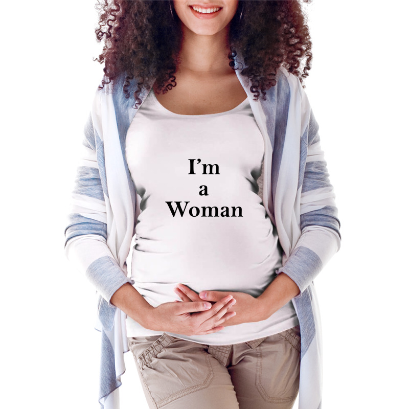 I'm A Woman Maternity Scoop Neck T-shirt | Artistshot