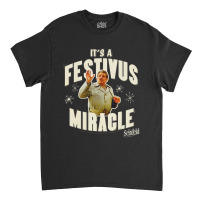 Seinfeld Festivus Frank It's A Festivus Miracle Classic T-shirt | Artistshot