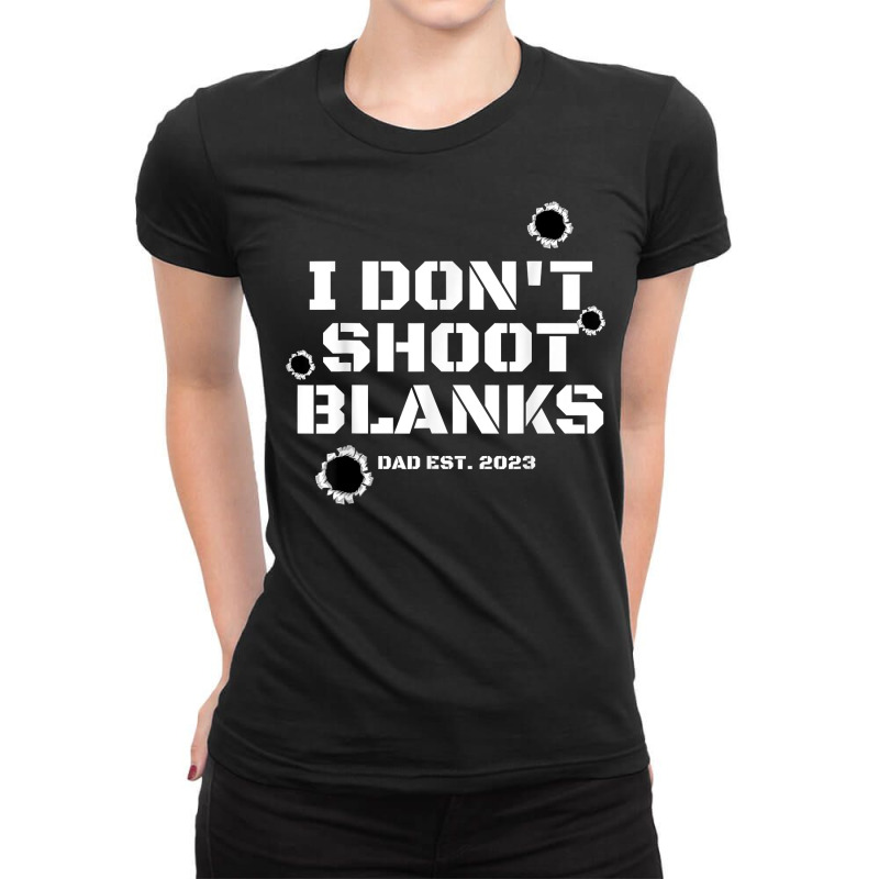 I Don't Shoot Blanks Dad To Be Promoted To Daddy 2023 Tee T Shirt Ladies Fitted T-Shirt by cm-arts | Artistshot