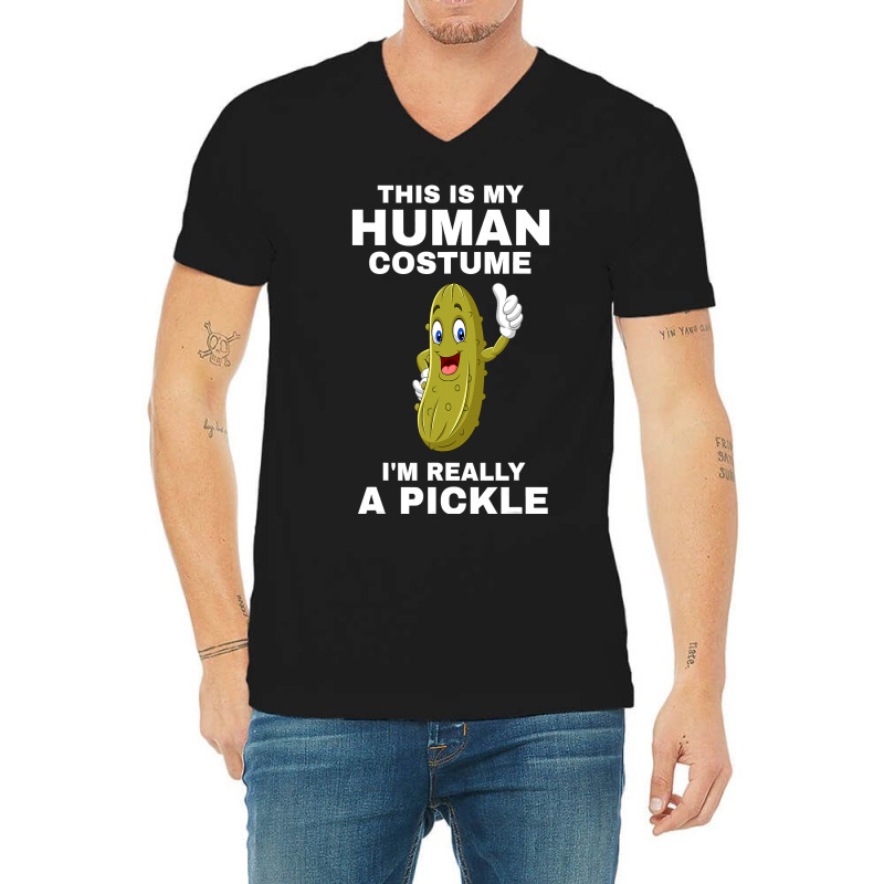 Funny This Is My Human Costume I M Really A Pickle Halloween V-neck Tee | Artistshot