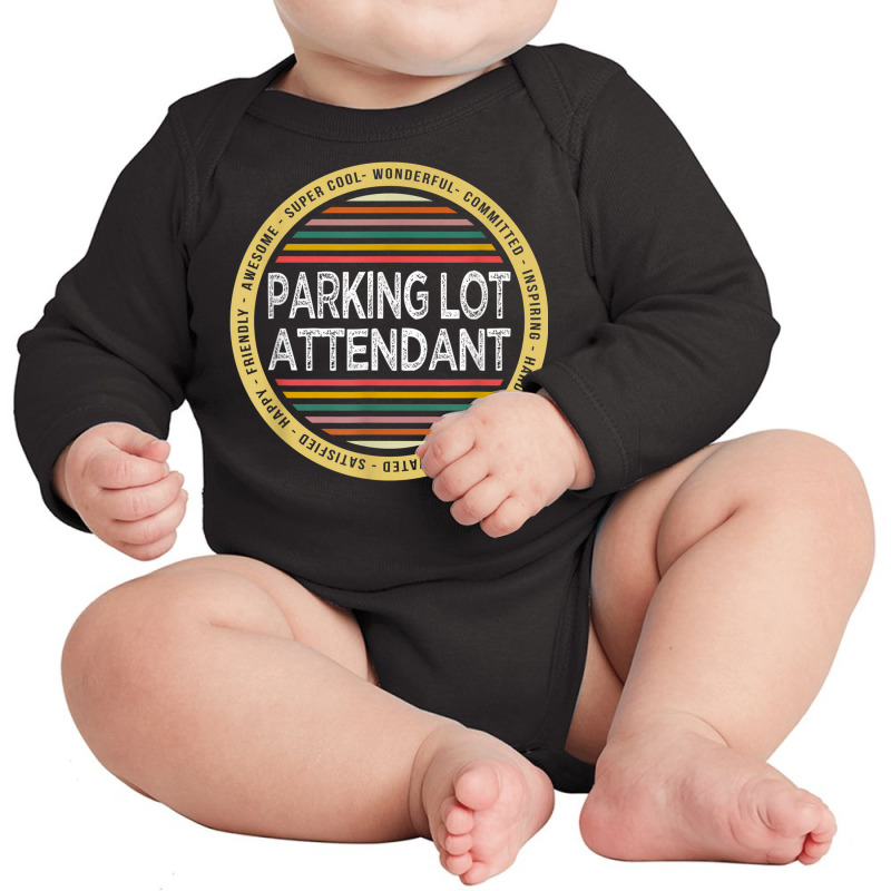 Parking Lot Attendant Shirt Funny Profession Appreciation Long Sleeve Baby Bodysuit by Bewitch | Artistshot