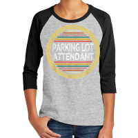 Parking Lot Attendant Shirt Funny Profession Appreciation Youth 3/4 Sleeve | Artistshot