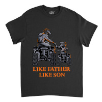 Like Father Like Son Quad Bike Four Wheeler Atv Gift Classic T-shirt | Artistshot