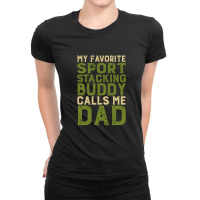 My Favorite Sport Stacking Buddy Calls Me Dad 1 Ladies Fitted T-shirt | Artistshot