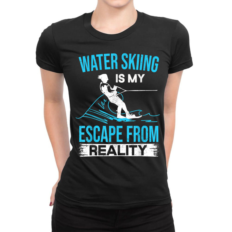 Water Skiing Is My Escape From Reality Waterski Tournament Ladies Fitted T-Shirt by Outpost | Artistshot