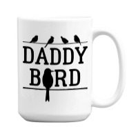 Daddy Bird 15 Oz Coffee Mug | Artistshot