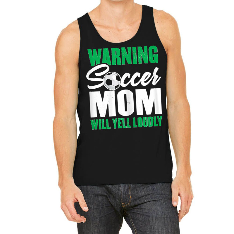 Womens Soccer Mommy  Warning Soccer Mom Will Yell Loudly Tank Top | Artistshot