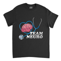 Team Neuro Neurosurgeon Neurology Neurosurgery Brain Doctor Classic T-shirt | Artistshot