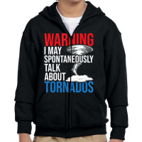 Spontaneously Talk About Tornados Hurricane Chaser Youth Zipper Hoodie | Artistshot