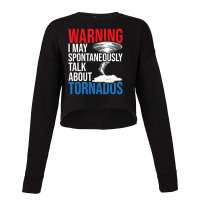 Spontaneously Talk About Tornados Hurricane Chaser Cropped Sweater | Artistshot