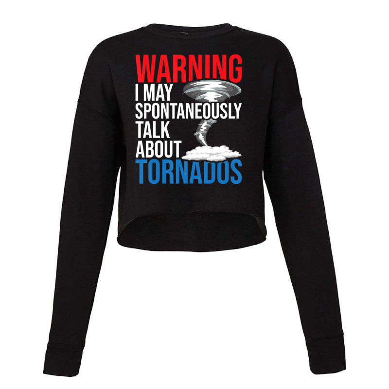 Spontaneously Talk About Tornados Hurricane Chaser Cropped Sweater by Kuwannin528 | Artistshot