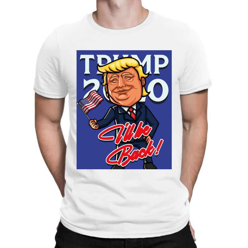 Trump I'll Be Back T-shirt | Artistshot