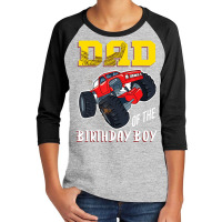 Mens Dad Of The Birthday Boy, Your Monster Truck Birthday Youth 3/4 Sleeve | Artistshot