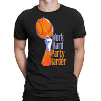 Work Hard Party Harder T-shirt | Artistshot