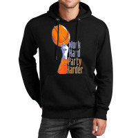 Work Hard Party Harder Unisex Hoodie | Artistshot