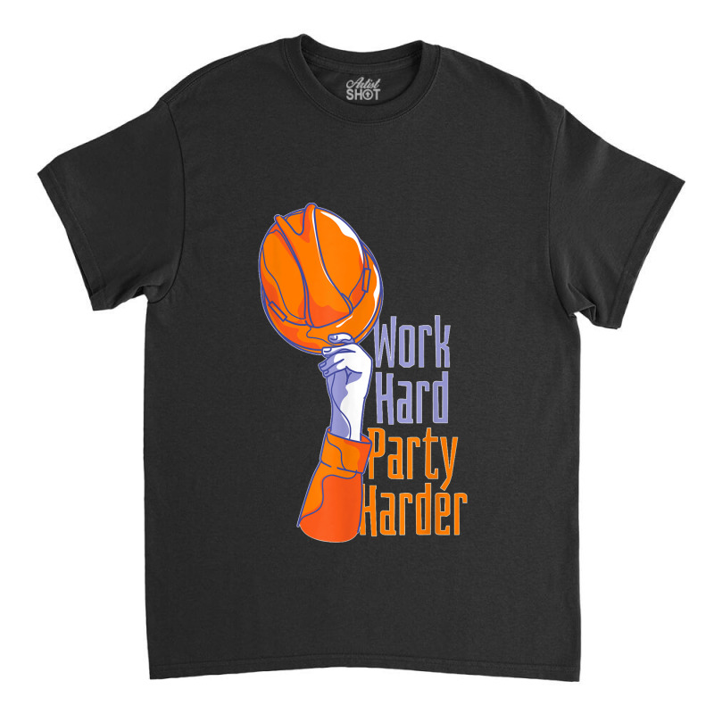 Work Hard Party Harder Classic T-shirt | Artistshot