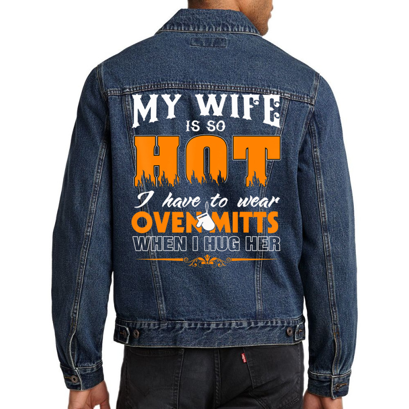 Mens My Wife Is So Hot For Proud Husbands Men Denim Jacket | Artistshot