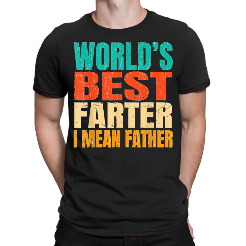 World's Best Farter I Mean Father Birthday Gifts Dad Stuff T-shirt | Artistshot