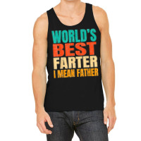 World's Best Farter I Mean Father Birthday Gifts Dad Stuff Tank Top | Artistshot