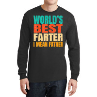 World's Best Farter I Mean Father Birthday Gifts Dad Stuff Long Sleeve Shirts | Artistshot