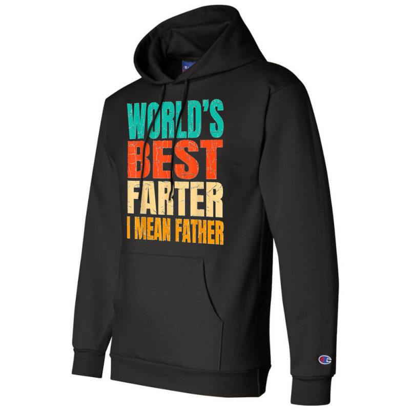 World's Best Farter I Mean Father Birthday Gifts Dad Stuff Champion Hoodie | Artistshot