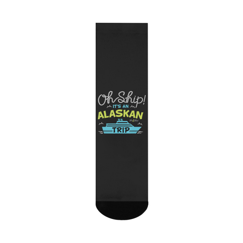 Oh Ship It's An Alaskan Trip Alaska Cruise Crew Socks | Artistshot