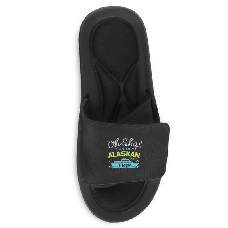 Oh Ship It's An Alaskan Trip Alaska Cruise Slide Sandal | Artistshot