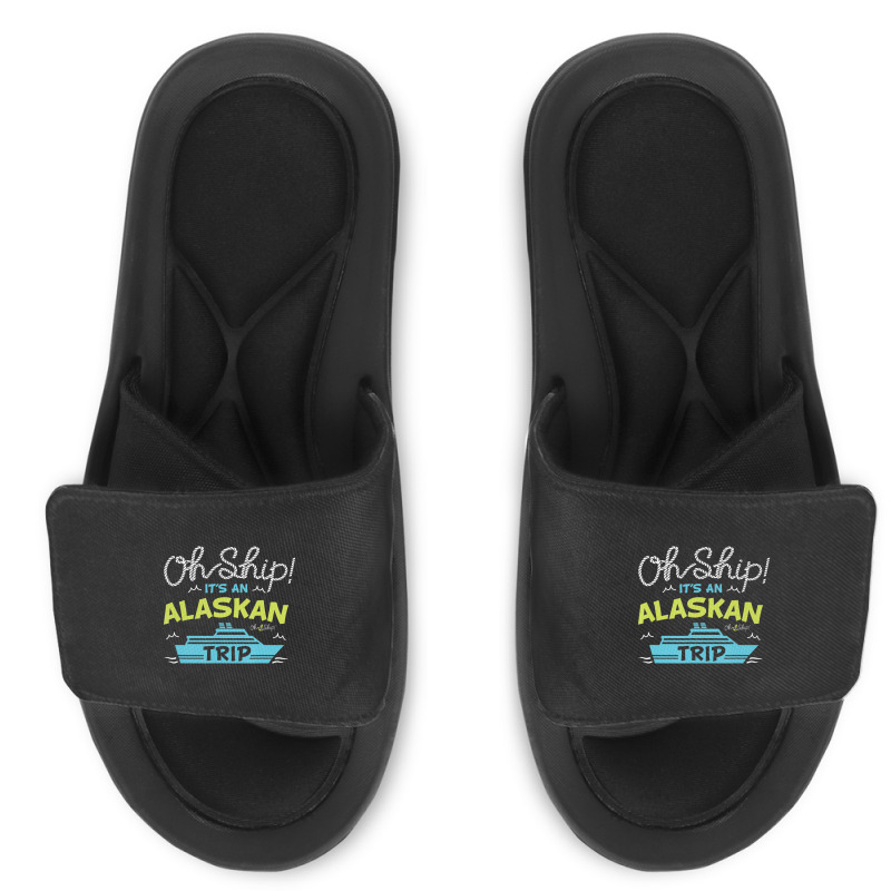 Oh Ship It's An Alaskan Trip Alaska Cruise Slide Sandal | Artistshot