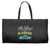 Oh Ship It's An Alaskan Trip Alaska Cruise Weekender Totes | Artistshot