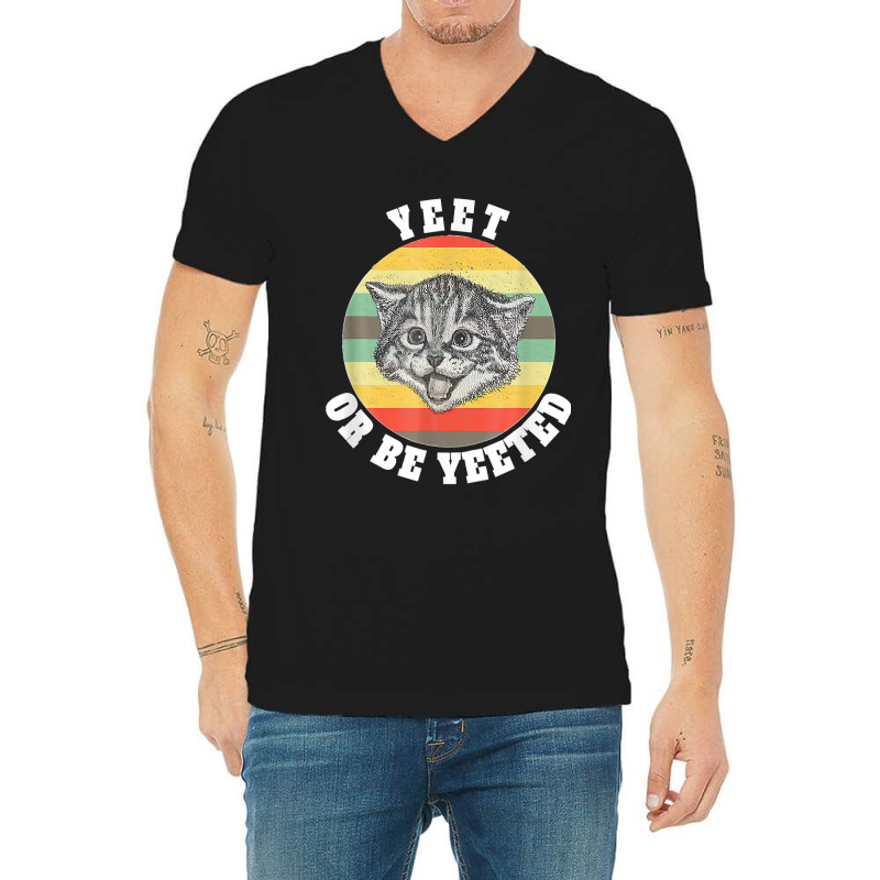 Yeet Or Be Yeeted Funny Kitten Meme For Cat Lovers Vintage V-neck Tee | Artistshot