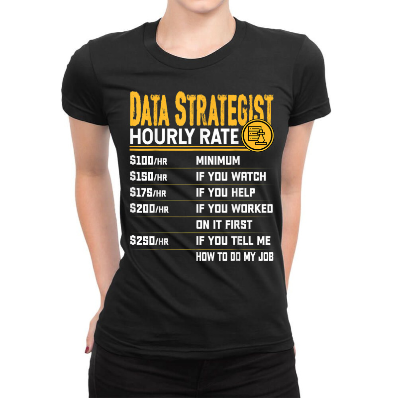 Data Strategist Hourly Rate   Funny Data Analytic Expert Ladies Fitted T-Shirt by Outpost | Artistshot