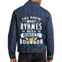 You Know What Rhymes With Monday Bourbon. Whisky Sweatshirt Men Denim Jacket | Artistshot