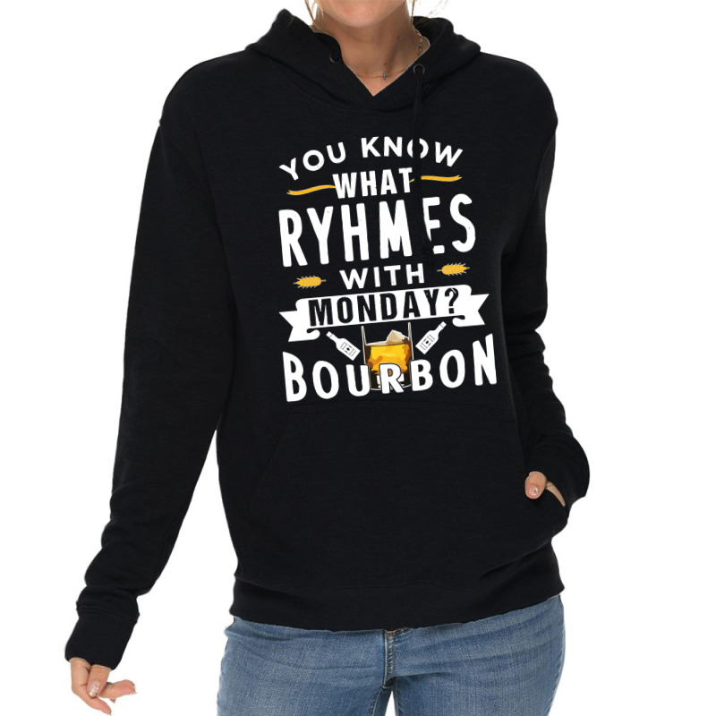 You Know What Rhymes With Monday Bourbon. Whisky Sweatshirt Lightweight Hoodie | Artistshot