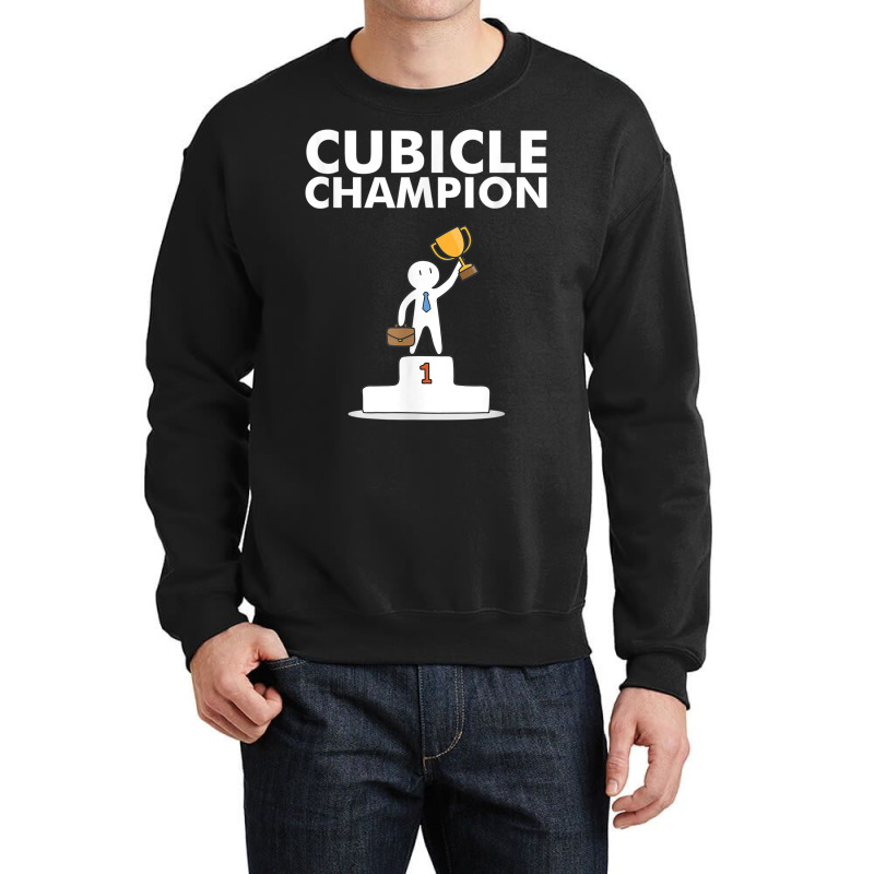 Cubicle Champion Funny T Shirt For Office Cubicle Dwellers Crewneck Sweatshirt | Artistshot