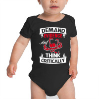 Demand Evidence And Think Critically T Shirt Baby Bodysuit | Artistshot