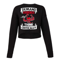 Demand Evidence And Think Critically T Shirt Cropped Sweater | Artistshot