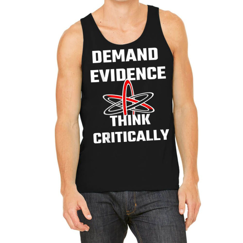 Demand Evidence Think Critically T Shirt Tank Top by cm-arts | Artistshot