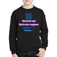 Loading To Electrical And Electronics Engineer T Shirt Youth Sweatshirt | Artistshot