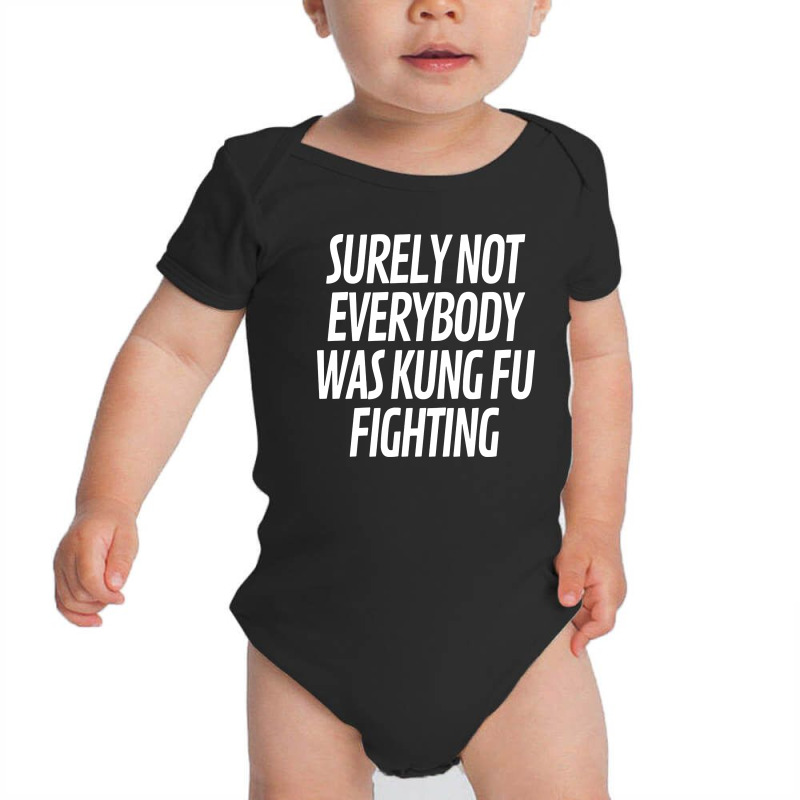 Surely Not Everybody Was Kung Fu Fighting Baby Bodysuit by mirazjason | Artistshot