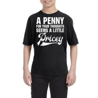 A Penny For Your Thoughts Sarcastic Joke Funny Raglan Baseball Tee Youth Tee | Artistshot