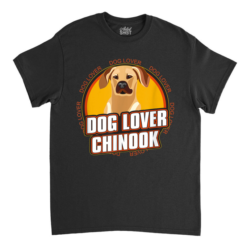 Chinook Lover Dog Breed T Shirt Classic T-shirt | Artistshot