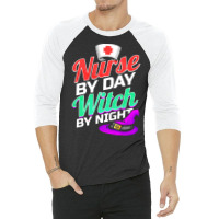 Nurse By Day Witch By Night Costume Halloween T Shirt 3/4 Sleeve Shirt | Artistshot