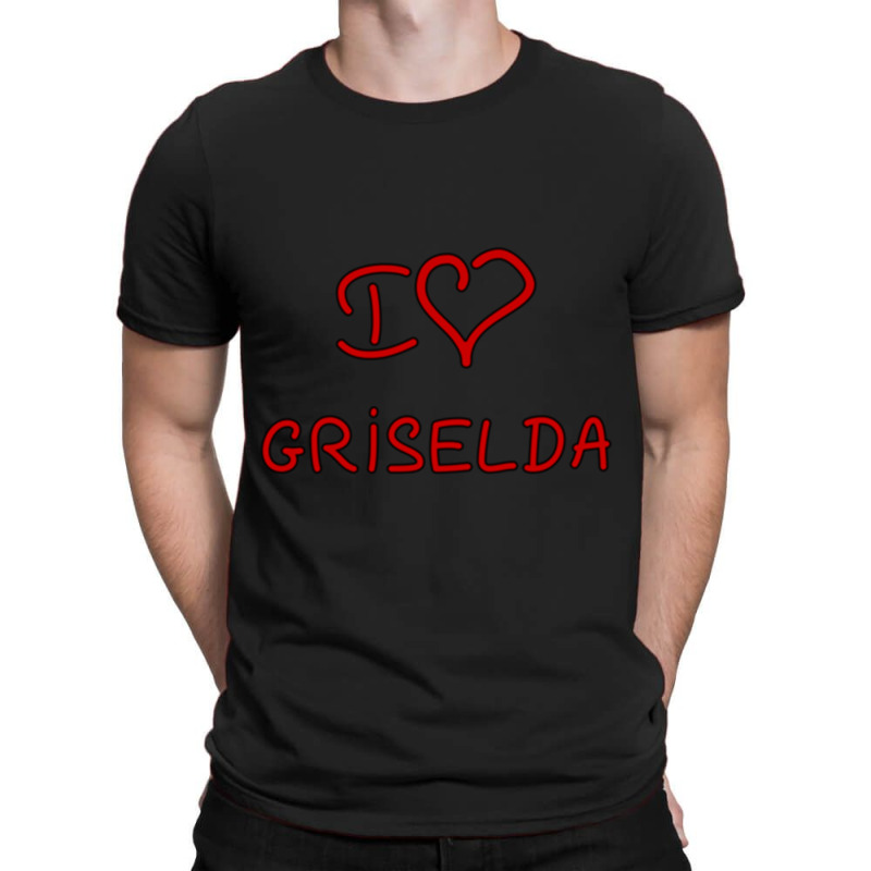 I Love Griselda T-shirt | Artistshot