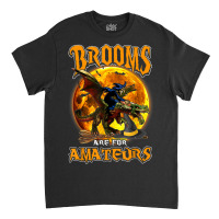 Brooms Are For Amateurs Witch Riding Dragon Halloween Classic T-shirt | Artistshot