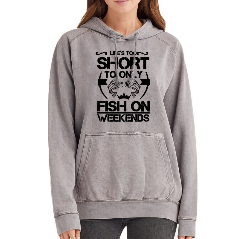 Life Is Too Short To Only Be Fish On The Weekend Vintage Hoodie | Artistshot