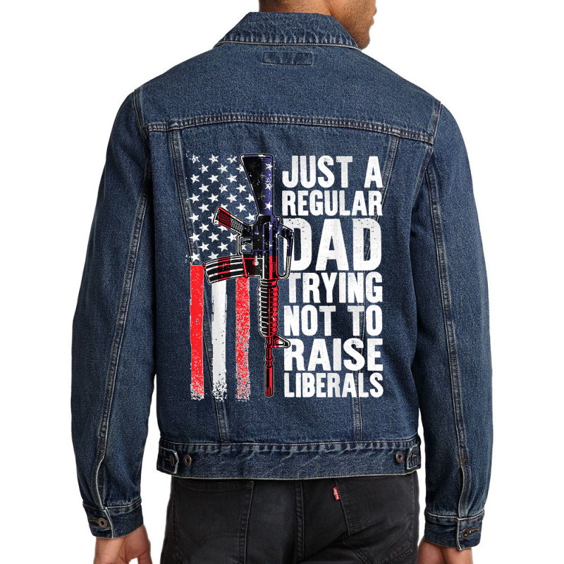 Just A Regular Dad Trying Not To Raise Liberals Fathers Day Men Denim Jacket | Artistshot