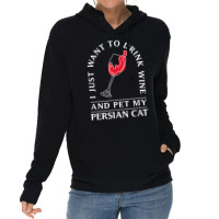 10508500020^drink Wine And Pet My Persian Cat^funny^persian T Shirt Lightweight Hoodie | Artistshot