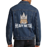 I Play Heavy Metal, Church Organist Pipe Organ Player Men Denim Jacket | Artistshot